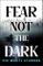 Fear Not the Dark