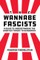 The Wannabe Fascists