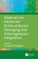 Materials for Advanced Semiconductor Packaging and Heterogeneous Integration