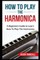 How To Play The Harmonica