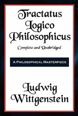 Tractatus Logico-Philosophicus Complete and Unabridged