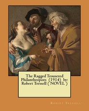The Ragged Trousered Philanthropists (1914) by