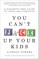 You Can't F*ck Up Your Kids