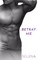 Betray Me