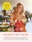 Get The Glow. Delicious and Easy Recipes That Will Nourish You from the Inside Out