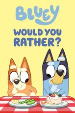 Bluey: Would You Rather?