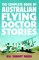 The Complete Book of Australian Flying Doctor Stories