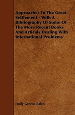 Approaches To The Great Settlement - With A Bibliography Of Some Of The More Recent Books And Articals Dealing With International Problems