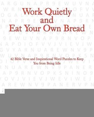 Work Quietly and Eat Your Own Bread