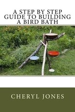 A Step By Step Guide to Building a Bird Bath