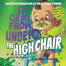 It Came from Under the High Chair - SaliÃ³ de debajo de la silla para comer