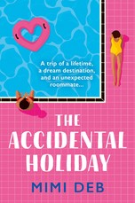 The Accidental Holiday: A totally gorgeous and escapist romcom novel that will hook fans of Beth O’Leary and Emily Henry from the very first page!