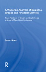 A Weberian Analysis of Business Groups and Financial Markets
