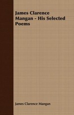James Clarence Mangan - His Selected Poems