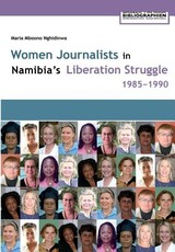 Women Journalists in Namibia's Liberation Struggle Women 1985-1990
