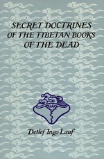Secret Doctrines of the Tibetan Books of the Dead