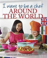 I Want to be a Chef - Around the World