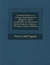 Commentaria in 4 Libros Sententiarum Magistri Petri Lombardi
