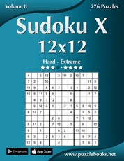 Sudoku X 12x12 - Hard to Extreme - Volume 8 - 276 Puzzles