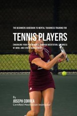 The Beginners Guidebook To Mental Toughness Training For Tennis Players