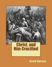 Christ, and Him Crucified