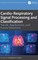 Cardio-Respiratory Signal Processing and Classification