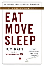 EAT, MOVE, SLEEP: How Small Choices Lead to Big Changes