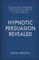 Hypnotic Persuasion Revealed