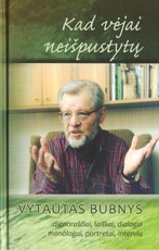 Kad vėjai neišpustytų. Dienoraščiai, laiškai, dialogai monologai, portretai, interviu