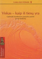 Viskas - kaip iš tiesų yra. Galimybė šiandieniniam pasauliui pažinti gyvąji budizmą