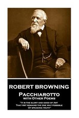 Robert Browning - Pacchiarotto with Other Poems