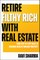 Retire Filthy Rich with Real Estate