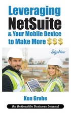 Leveraging NetSuite & Your Mobile Device to Make More $$$