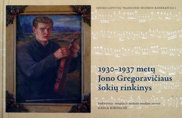 1930–1937 metų Jono Gregoravičiaus šokių rinkinys. Senieji lietuvių tradicinės muzikos rankraščiai