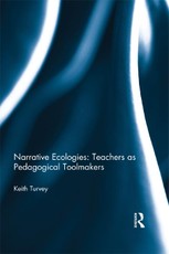 Narrative Ecologies: Teachers as Pedagogical Toolmakers