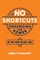 No Shortcuts
