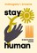 Stay Human