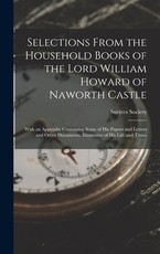 Selections From the Household Books of the Lord William Howard of Naworth Castle