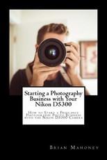 Starting a Photography Business with Your Nikon D5300