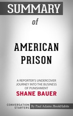 Summary of American Prison: A Reporter's Undercover Journey into the Business of Punishment by Shane Bauer | Conversation Starters