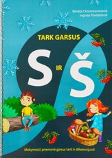 TARK GARSUS S IR Š. Mokymo(si) priemonė garsus tarti ir diferencijuoti