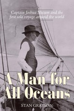A Man for All Oceans: Captain Joshua Slocum and the First Solo Voyage Around the World