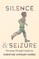 Silence and Seizure