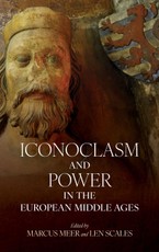 Iconoclasm and Power in the European Middle Ages
