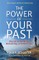 The Power of Your Past