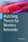 Matching Theory for Wireless Networks