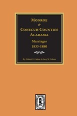 Monroe and Conecuh Counties, Alabama 1833-1880, Marriages Of.