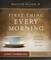 First Thing Every Morning