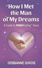 How I Met the Man of My Dreams: a Guide to MANifesting(R) Yours