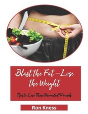 Blast the Fat - Lose the Weight